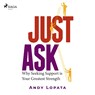Just Ask: Why Seeking Support is Your Greatest Strength - Andy Lopata - 9788726697377