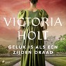 Geluk is als een zijden draad - Victoria Holt - 9788726706246
