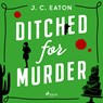 Ditched for Murder: A laugh out loud, cozy mystery with plenty of small town charm - J. C. Eaton - 9788727275024