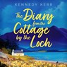 The Diary from the Cottage by the Loch: A tender, heart-felt romance set in Scotland - Kennedy Kerr - 9788727291833