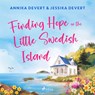 Finding Hope on the Little Swedish Island: A coastal romance with plenty of small-town charm - Jessika Devert ; Annika Devert - 9788727323466