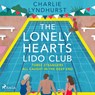 The Lonely Hearts Lido Club: An uplifting read about friendship, found family, and new beginnings - Charlie Lyndhurst - 9788727336817