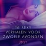 16 sexy verhalen voor zwoele avonden - Linda G. ; Cecilie Rosdahl ; Reiner Larsen Wiese ; Anita Bang ; Andrea Hansen ; Sarah Skov ; Olrik ; Lea Lind ; Beatrice Nielsen - 9788728001257