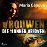 Vrouwen die mannen geloven - Maria Genova - 9788728041710