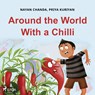 Around the World With a Chilli - Priya Kuriyan ; Nayan Chanda - 9788728110959