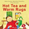 Hot Tea and Warm Rugs - Priya Kuriyan ; Manisha Chaudhry ; Mala Kumar - 9788728112472
