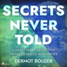 Secrets Never Told - Dermot Bolger - 9788728129296
