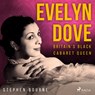 Evelyn Dove: Britain’s Black Cabaret Queen - Stephen Bourne - 9788728187524