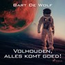 Volhouden, alles komt goed! - Bart de Wolf - 9788728249697