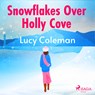 Snowflakes Over Holly Cove - Lucy Coleman - 9788728286531