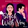Stuck With You - Anna Premoli - 9788728287460