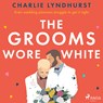 The Grooms Wore White - Charlie Lyndhurst - 9788728337561