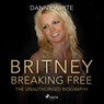BRITNEY: Breaking Free - Danny White - 9788728483374