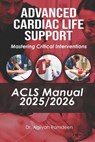Advanced Cardiac Life Support (ACLS) Manual 2025/2026: Mastering Critical Interventions - Marcus B. Antoine - 9788736483724