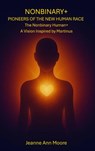 Nonbinary+ Pioneers of the New Human Race - Jeanne Ann Moore - 9788740985467