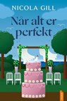 Når alt er perfekt - Nicola Gill - 9788742832523