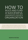 How to Build and Fund A Successful Grassroots Esports Organization - Martin Fritzen - 9788743013761