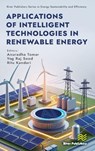 Applications of Intelligent Technologies in Renewable Energy - Anuradha Tomar ; Yog Raj Sood ; Ritu Kandari - 9788743809845
