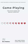 Game-playing for active ageing and healthy lifestyles - Ana Isabel Veloso ; Liliana Vale Costa - 9788770042901