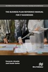 The Business Plan Reference Manual for IT Businesses - Fernando Almeida ; Jose Santos - 9788770043717