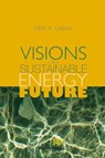 Visions for a Sustainable Energy Future - Mark A. Gabriel - 9788770045735