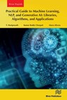 Practical Guide to Machine Learning, NLP, and Generative AI: Libraries, Algorithms, and Applications - T. Mariprasath ; Kumar Reddy Cheepati ; Marco Rivera - 9788770046534