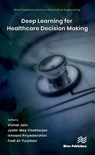 Deep Learning for Healthcare Decision Making - VISHAL (SHARDA UNIVERSITY,  India) Jain ; Jyotir Moy (Lord Buddha Education Foundation, Nepal) Chatterjee ; Ishaani (University of Delaware) Priyadarshini ; Fadi (Near East Uni., Nicosia) Al-Turjman - 9788770223898