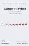 Game-playing for active ageing and healthy lifestyles - Ana Isabel Veloso ; Liliana Vale Costa - 9788770224376