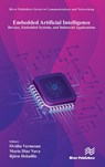 Embedded Artificial Intelligence - Ovidiu Vermesan ; Mario Diaz Nava ; Bjorn Debaillie - 9788770228213
