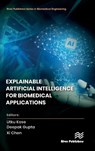 Explainable Artificial Intelligence for Biomedical Applications - Utku Kose ; Deepak Gupta ; Xi Chen - 9788770228497