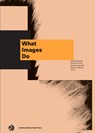 What Images Do - Jan Backlund ; Henrik Oxvig ; Michael Renner - 9788771248555
