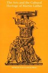 Arts & the Cultural Heritage of Martin Luther - Eyolf Ostrem ; Jens Flescher ; Nils Holger Petersen - 9788772897882