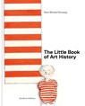 The Little Book of Art History - Peter Michael Hornung - 9788792596611