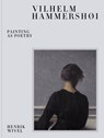 Vilhelm Hammershøi: Painting as Poetry - Henrik Wivel - 9788792894861