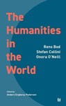 The Humanities in the World - Rens Bod ; Stefan Collini ; Onora O'Neill - 9788793060050