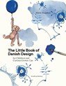 The Little Book of Danish Design - Marie Hugstead ; Kitt Stuart Schwenn - 9788793604568