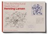 The Architectural Sketches of Henning Larsen - Merete Ahnfeldt-Mollerup - 9788794102933