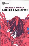 Il mondo deve sapere - MURGIA,  Michela - 9788806230951