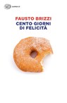 Cento giorni di felicità - BRIZZI,  Fausto - 9788806234294