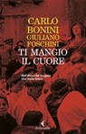 Ti mangio il cuore - Carlo Bonini ; Giuliano Foschini - 9788807493386