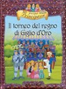 Piccole Principesse. Il torneo del regno di Giglio d'Oro - Bianca Belardinelli - 9788809756441