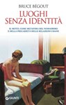 Luoghi senza identità - Bruce Bégout - 9788809765283