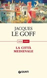 La città medievale - Jacques Le Goff - 9788809769243