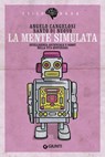La mente simulata - Angelo Cangelosi ; Santo Di Nuovo - 9788809805132