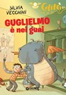 Guglielmo è nei guai - Silvia Vecchini - 9788809876668