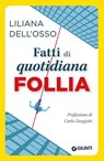 Fatti di quotidiana follia - Liliana Dell'Osso ; Carlo Gargiulo - 9788809894952