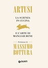 La scienza in cucina e l'arte di mangiar bene - Pellegrino Artusi ; Massimo Bottura - 9788809895683