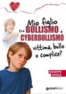 Mio figlio tra bullismo e cyberbullismo - Pino Maiolo - 9788809904071