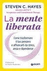 La mente liberata - Steven C. Hayes - 9788809904613