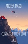 Conta sul tuo cuore - Andrea Maggi - 9788809912427